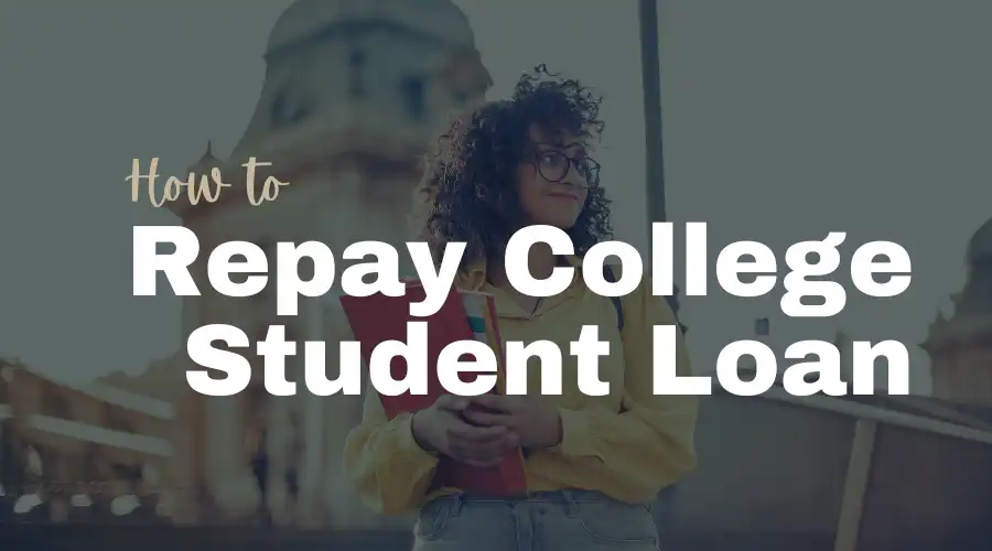 How to repay loans as a college student